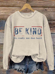 Be Kind It's Really Not That Hard Casual  Sweatshirt