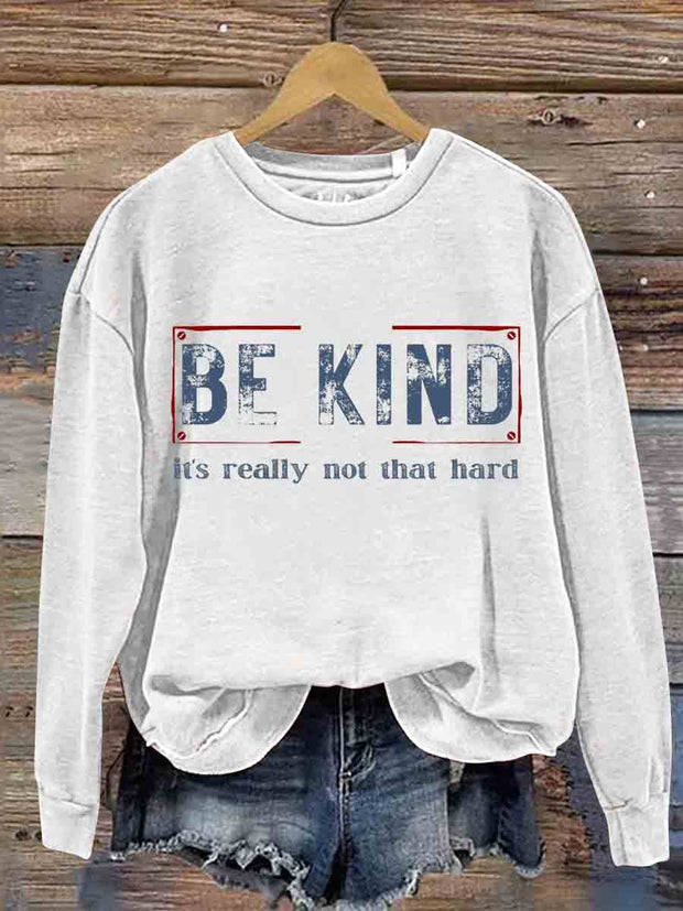 Be Kind It's Really Not That Hard Casual  Sweatshirt